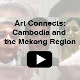 Culture Matters: Art Connects, Cambodia and the Mekong Region